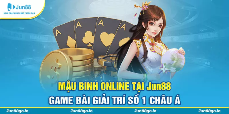 Mậu Binh Online Tại Jun88 - Game Bài Giải Trí Số 1 Châu Á