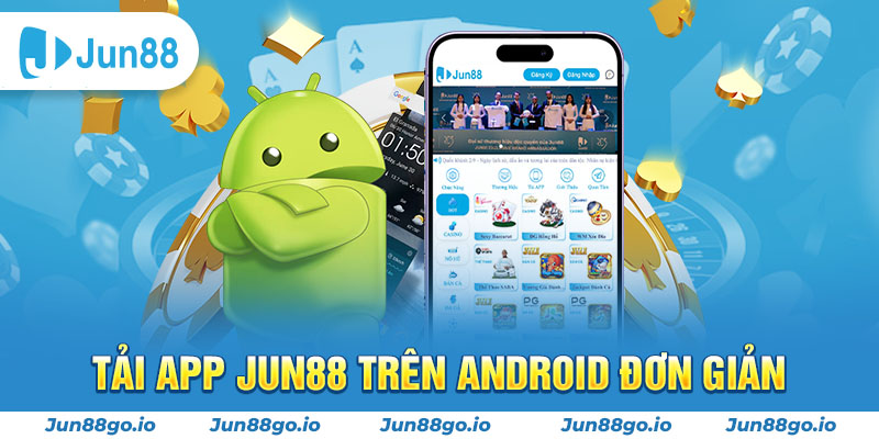 Tải app Jun88 trên Android đơn giản